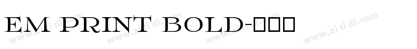 EM Print Bold字体转换
